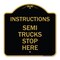Signmission Truck Sign Instructions Semi Trucks Stop Here, Black & Gold Aluminum Sign, 18" x 18", BG-1818-22788 A-DES-BG-1818-22788 - alternate 1